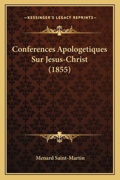 portada Conferences Apologetiques Sur Jesus-Christ (1855) (en Francés)