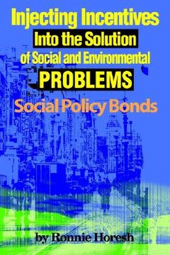 portada injecting incentives into the solution of social and environmental problems: social policy bonds (en Inglés)