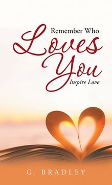 portada Remember Who Loves You: Inspire Love (en Inglés)