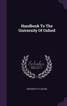 portada Handbook To The University Of Oxford (en Inglés)