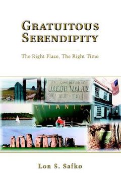 portada gratuitous serendipity: the right place, the right time (en Inglés)