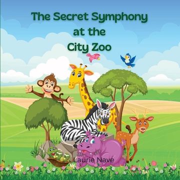 portada The Secret Symphony at the City Zoo (in English)