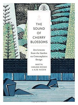 portada The Sound of Cherry Blossoms: Zen Lessons From the Garden on Contemplative Design (en Inglés)