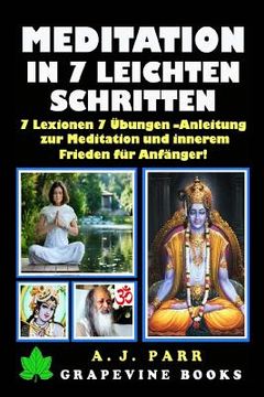 portada Meditation in 7 Leichten Schritten: 7 Lexionen 7 Übungen -Anleitung zur Meditation und innerem Frieden für Anfänger! (en Alemán)