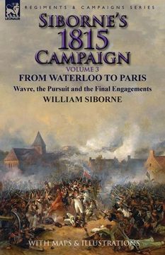 portada Siborne's 1815 Campaign: Volume 3-From Waterloo to Paris, Wavre, the Pursuit and the Final Engagements (en Inglés)