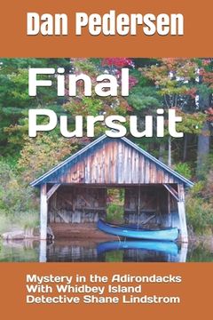 portada Final Pursuit: Mystery in the Adirondacks With Whidbey Island Detective Shane Lindstrom