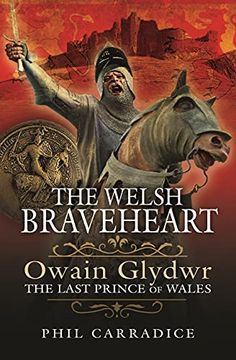 portada The Welsh Braveheart: Owain Glydwr, the Last Prince of Wales (en Inglés)