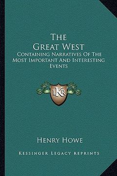 portada the great west: containing narratives of the most important and interesting events (en Inglés)