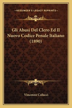 portada Gli Abusi Del Clero Ed Il Nuovo Codice Penale Italiano (1890) (en Italiano)