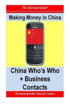 portada Making Money in China: China Who's Who + Business Contacts (The Internationalist Business Guides)