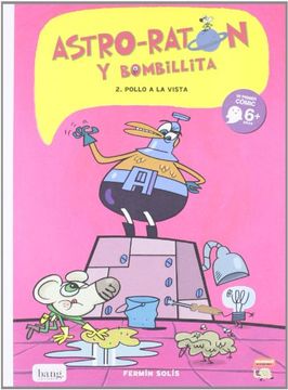 portada Astro-Ratón y Bombillita 2: Pollo a la Vista! (Mamut 6+) (in Spanish)