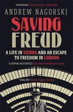 portada Saving Freud: A Life in Vienna and an Escape to Freedom in London (in English)