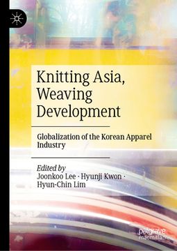 portada Knitting Asia, Weaving Development: Globalization of the Korean Apparel Industry (en Inglés)