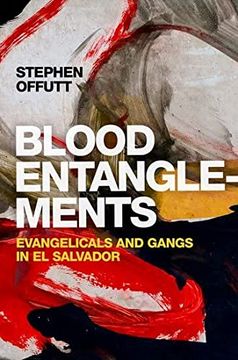 portada Blood Entanglements: Evangelicals and Gangs in el Salvador (Paperback) (in English)