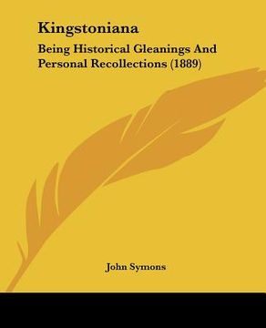 portada kingstoniana: being historical gleanings and personal recollections (1889) (en Inglés)