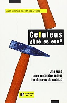 portada Cefaleas,¿ Qué es Eso? Una Guía Para Entender Mejor los Dolores de Cabeza (in Spanish)