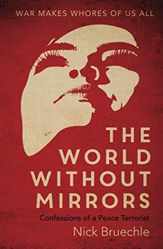 portada The World Without Mirrors: Confessions of a Peace Terrorist 
