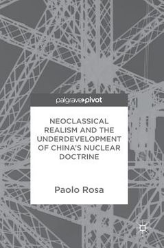 portada Neoclassical Realism and the Underdevelopment of China's Nuclear Doctrine (en Inglés)
