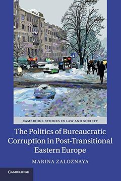 portada The Politics of Bureaucratic Corruption in Post-Transitional Eastern Europe (Cambridge Studies in law and Society) (in English)