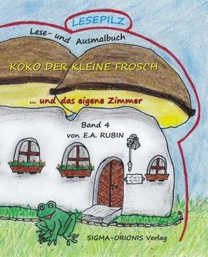 portada Lesepilz - Koko Der Kleine Frosch: ... Und Das Eigene Zimmer
