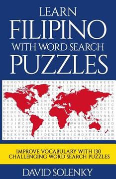 portada Learn Filipino with Word Search Puzzles: Learn Filipino Language Vocabulary with Challenging Word Find Puzzles for All Ages (en Inglés)