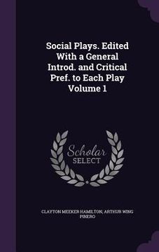 portada Social Plays. Edited With a General Introd. and Critical Pref. to Each Play Volume 1 (en Inglés)