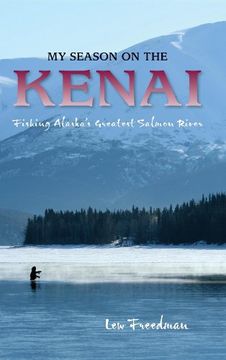 portada My Season on the Kenai: Fishing Alaska's Greatest Salmon River (en Inglés)