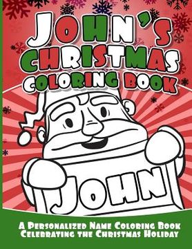 portada John's Christmas Coloring Book: A Personalized Name Coloring Book Celebrating the Christmas Holiday