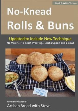 portada No-Knead Rolls & Buns (B&W Version): From the Kitchen of Artisan Bread with Steve (en Inglés)