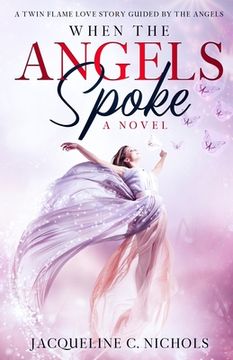 portada When The Angels Spoke -: A twin flame love story guided by the angels (en Inglés)