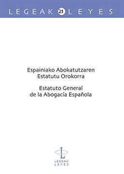 portada Espainiako Abokatutzaren Estatutu Orokorra - Estatuto General de la Abogacía Española (Legeak - Leyes) (en Euskera, Español)
