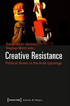 portada Creative Resistance: Political Humor in the Arab Uprisings (Culture & Theory) (in English)