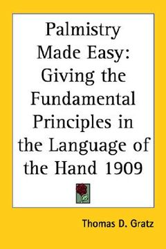 portada palmistry made easy: giving the fundamental principles in the language of the hand 1909 (en Inglés)