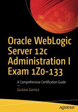 portada Oracle Weblogic Server 12c Administration i Exam 1Z0-133: A Comprehensive Certification Guide (in English)