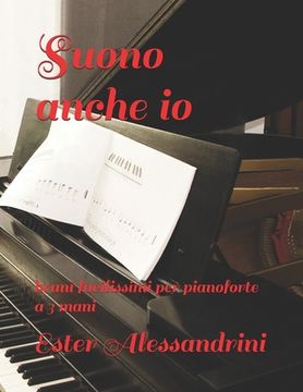 portada Suono anche io: brani facilissimi per pianoforte a 3 mani (en Italiano)
