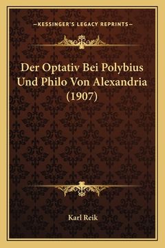 portada Der Optativ Bei Polybius Und Philo Von Alexandria (1907) (en Alemán)