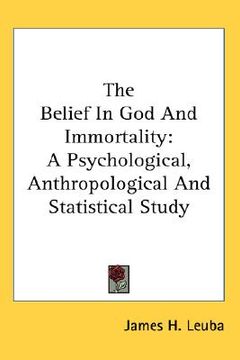 portada the belief in god and immortality: a psychological, anthropological and statistical study (in English)