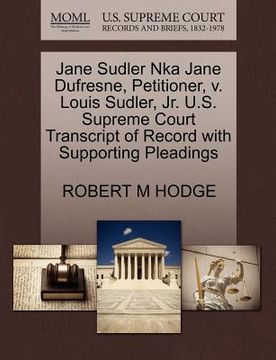 portada jane sudler nka jane dufresne, petitioner, v. louis sudler, jr. u.s. supreme court transcript of record with supporting pleadings (en Inglés)