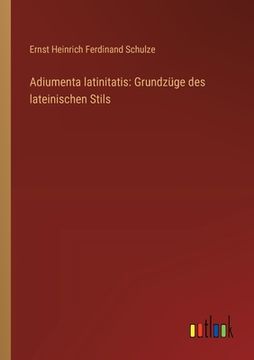 portada Adiumenta latinitatis: Grundzüge des lateinischen Stils (en Alemán)