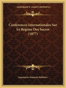 portada Conferences Internationales Sur Le Regime Des Sucres (1877) (en Francés)