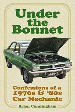 portada Under the Bonnet: Confessions of a 1970S & '80S car Mechanic (in English)