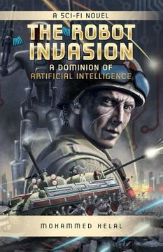 portada The Robot Invasion: A Dominion of Artificial Intelligence (en Inglés)