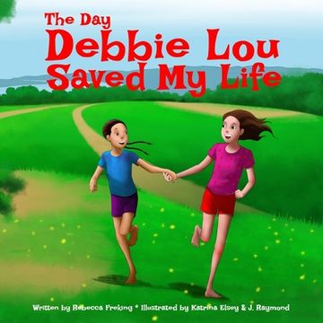 portada The Day Debbie Lou Saved My Life (Soft Cover) (in English)