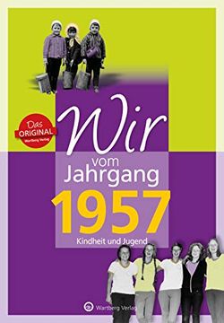 portada Wir vom Jahrgang 1957 - Kindheit und Jugend (Jahrgangsbände): 60. Geburtstag (en Alemán)