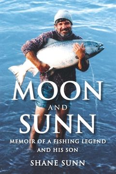 portada Moon and Sunn: Memoir of a Fishing Legend and his Son (en Inglés)