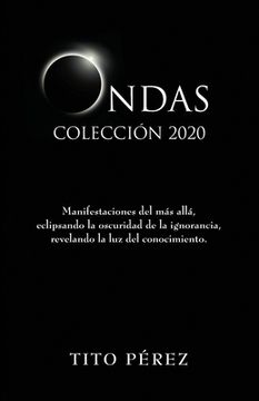portada Ondas 2020 Colección: Manifestaciones del más allá, eclipsando la oscuridad de la ignorancia, revelando la luz del conocimiento.