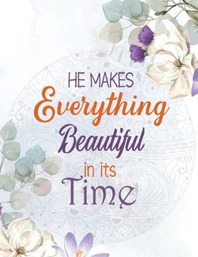 portada He Makes Everything Beautiful in its Time: Biblical Inspiration Adult Coloring Book, A Christian Coloring Book gift card alternative, Color by number (in English)