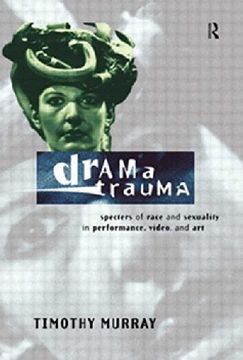 portada Drama Trauma: Specters of Race and Sexuality in Performance, Video and art (en Inglés)