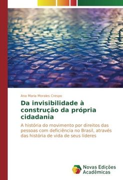 portada Da invisibilidade à construção da própria cidadania: A história do movimento por direitos das pessoas com deficiência no Brasil, através das história de vida de seus líderes