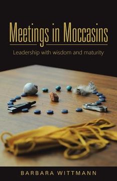 portada Meetings in Moccasins: Leadership with wisdom and maturity (in English)